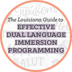 The Louisiana Guide to Effective Dual Language Immersion Programming