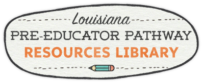 Louisiana Pre-Educator Pathway Resources Library