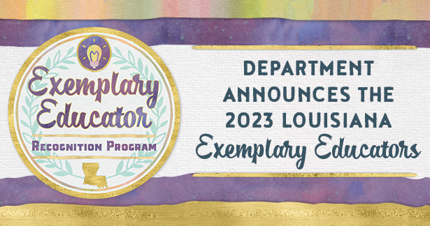 Department announces the 2023 Louisiana Exemplary Educators.