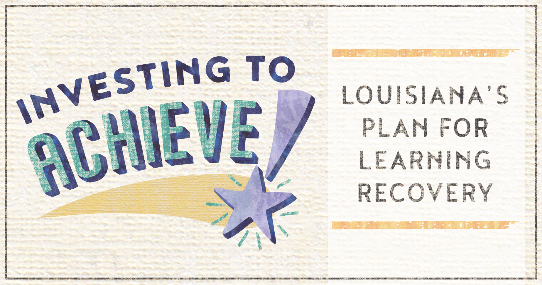 Investing to Achieve! Louisiana's Plan for Learning Recovery