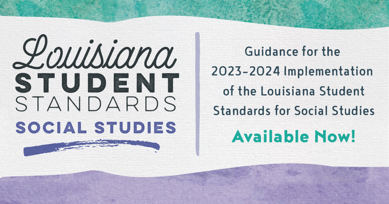 Guidance for the 2023-2024 Implementation of the Louisiana Student Standards for Social Studies available now!