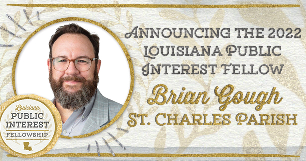 Announcing the 2022 Louisiana Public Interest Fellow - Brian Gough, St. Charles Parish