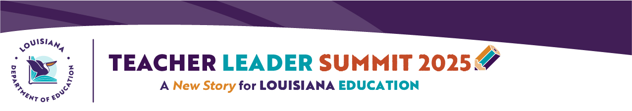 Teacher Leader Summit 2025 - A New Story for Louisiana Education